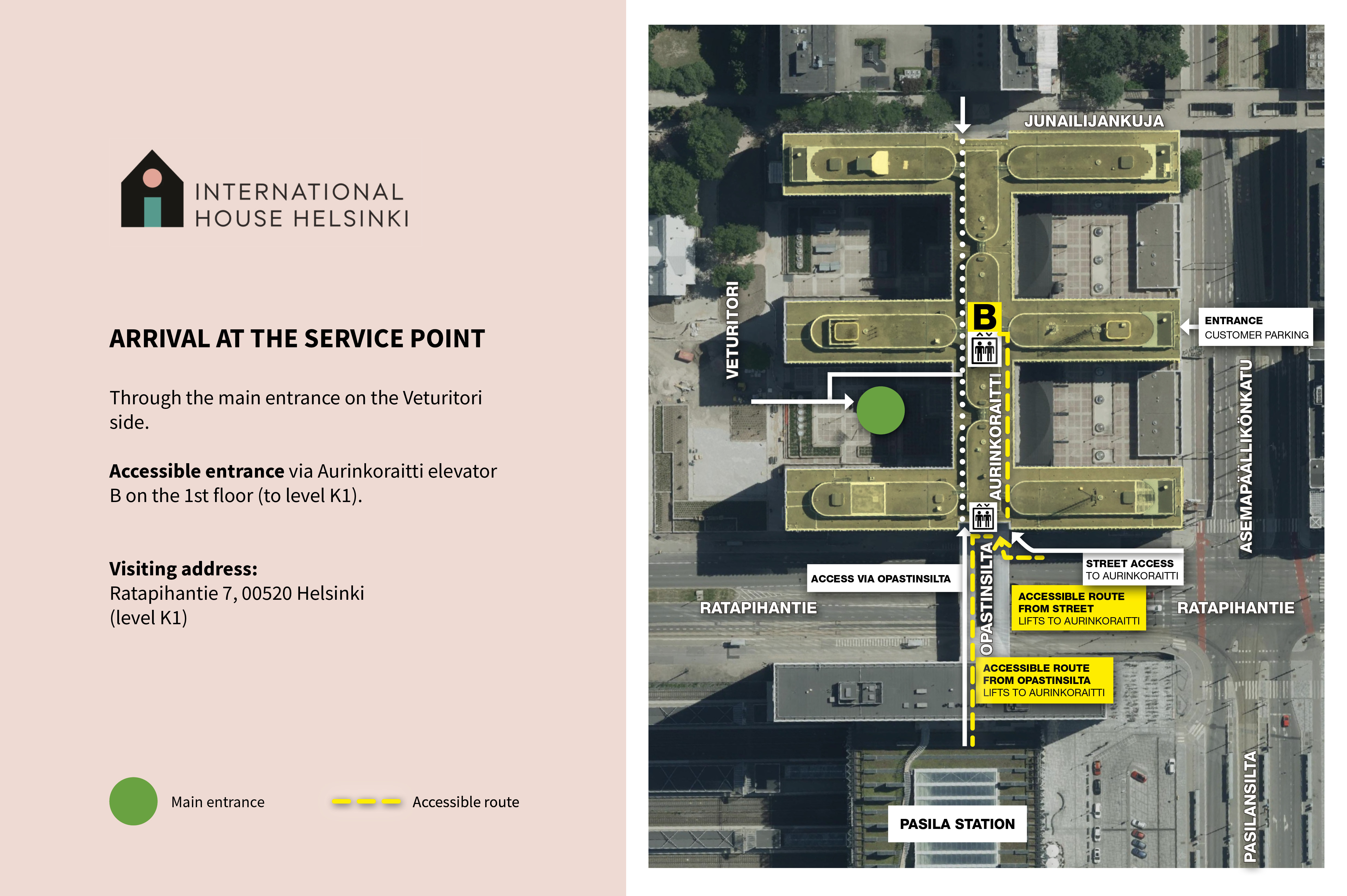 The map shows, that you can enter the Suomi-piste service point through Veturitori. Accessible entry is available through Opastinsilta 12 B (take a lift to K1). 